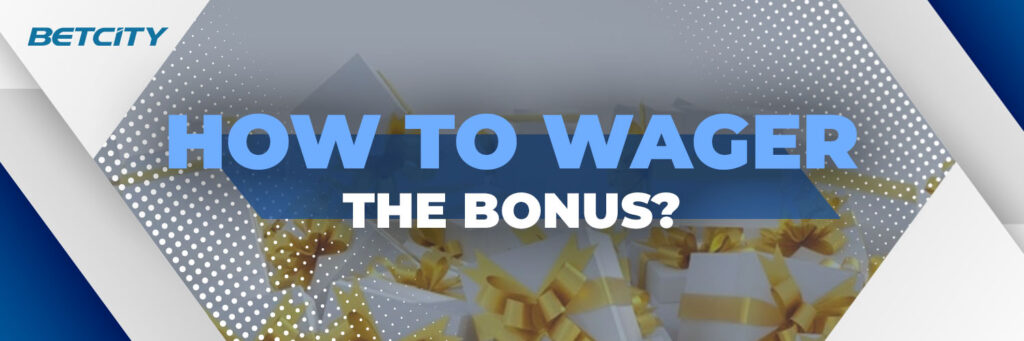 How to Wager the Bonus